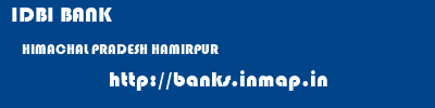 IDBI BANK  HIMACHAL PRADESH HAMIRPUR    banks information 